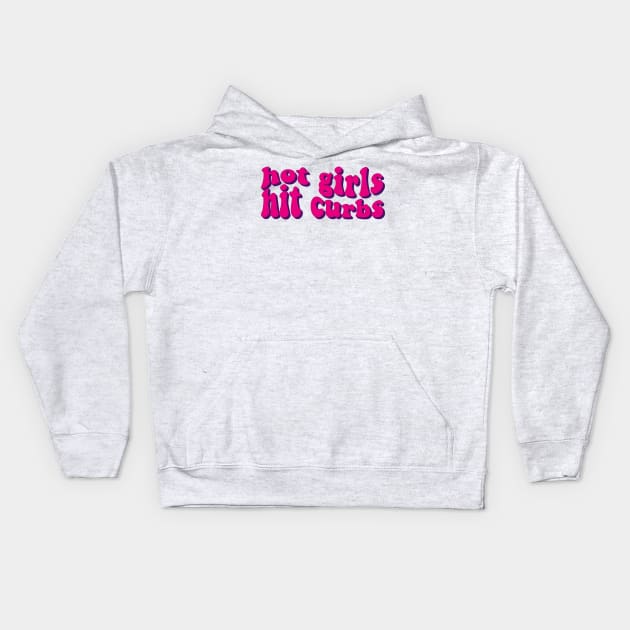 Hot Girls Hit Curbs Kids Hoodie by kareemik